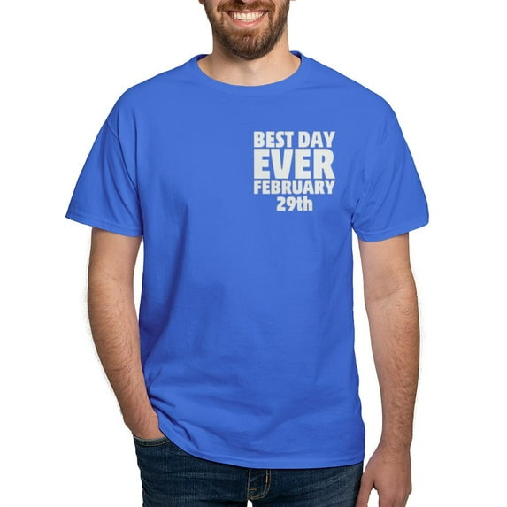 CafePress - Best Day Ever February 29Th T Shirt - Men's Classic Graphic Cotton T-Shirt