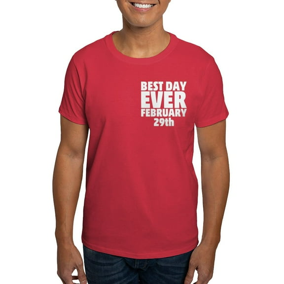CafePress - Best Day Ever February 29Th T Shirt - Men's Classic Graphic Cotton T-Shirt