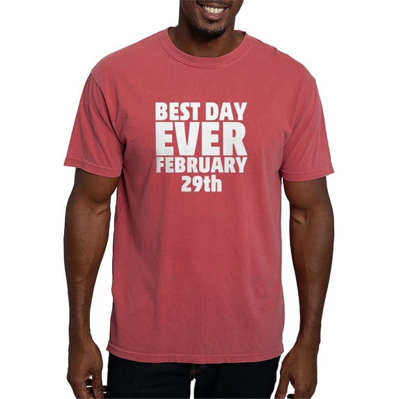 CafePress - Best Day Ever February 29Th T Shirt - Mens Comfort Colors Shirt