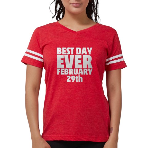 CafePress - Best Day Ever February 29Th T Shirt - Womens Football Shirt