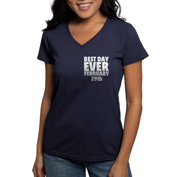 CafePress - Best Day Ever February 29Th Women's V Neck T Shirt - Women's V-Neck Dark T-Shirt