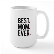 CafePress - Best Mom Ever Mugs - 15 oz Ceramic Large White Novelty Mug