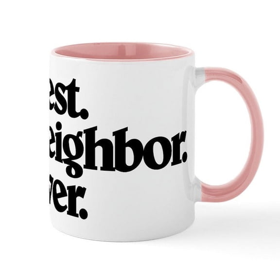 CafePress - Best Neighbor Ever Mugs - 11 oz Ceramic Mug - Novelty Coffee Tea Cup