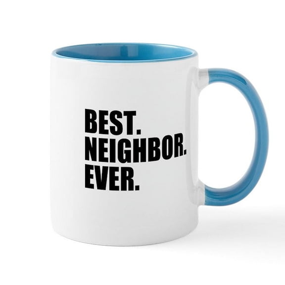 CafePress - Best Neighbor Ever Mugs - 11 oz Ceramic Mug - Novelty Coffee Tea Cup
