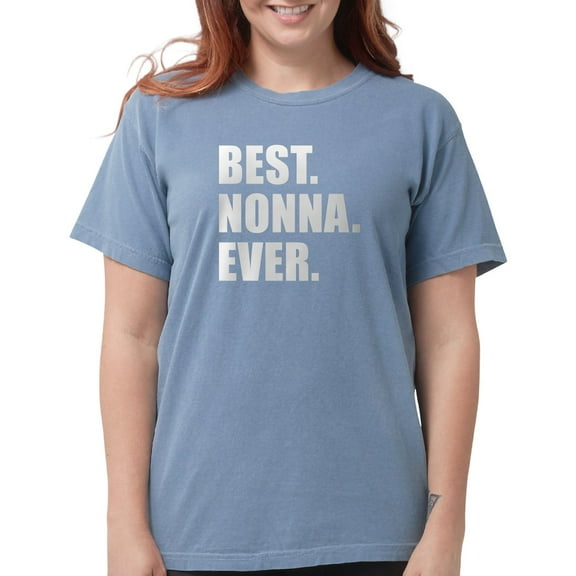 CafePress - Best. Nonna. Ever. T Shirt - Womens Comfort Colors® Shirt