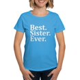 thumbnail image 1 of CafePress - Best Sister Ever. T Shirt - Women's Traditional Fit Dark T-Shirt, 1 of 4