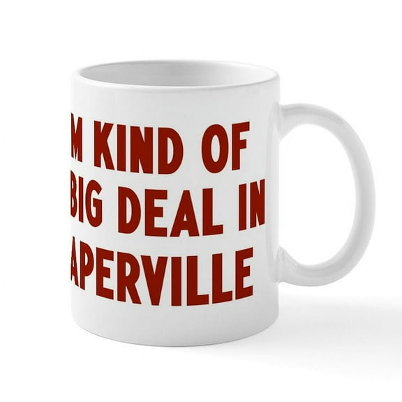 CafePress - Big Deal In Naperville Mug - 11 oz Ceramic Mug - Novelty Coffee Tea Cup