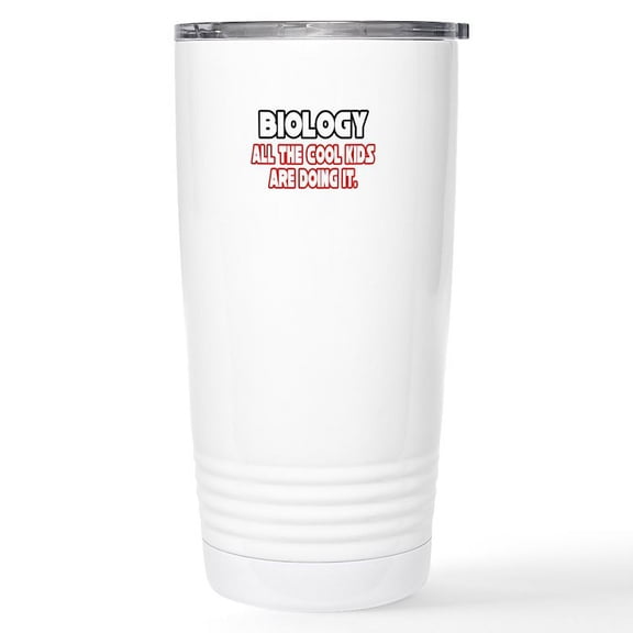 CafePress - Biology...All The Cool Kids Stainless - Insulated Stainless Steel Travel Tumbler 20 oz.