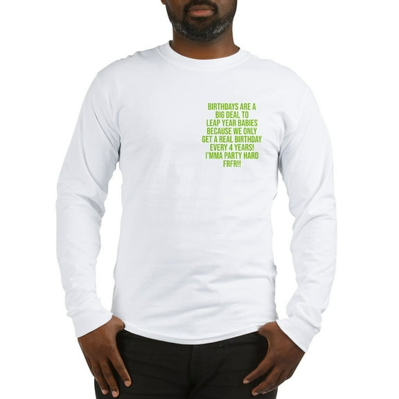 CafePress - Birthdays Are A Big Deal To Leap Year Babies Men's Long Sleeve T Shirt - Unisex Cotton Long Sleeve T-Shirt