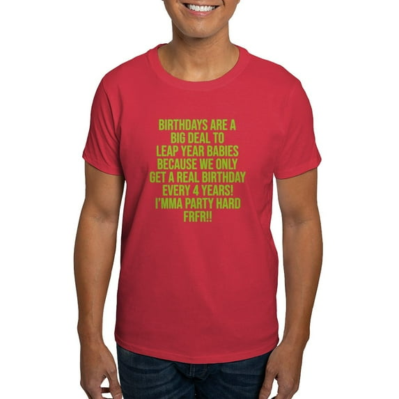 CafePress - Birthdays Are A Big Deal To Leap Year Babies T Shirt - Men's Classic Graphic Cotton T-Shirt
