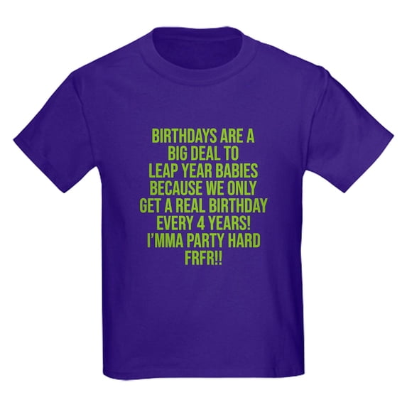 CafePress - Birthdays Are A Big Deal To Leap Year Babies T Shirt - Dark T-Shirt Kids XS-XL