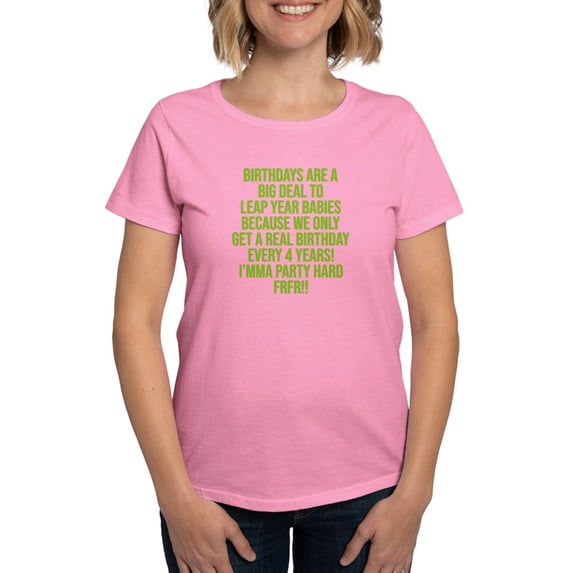 CafePress - Birthdays Are A Big Deal To Leap Year Babies T Shirt - Women's Traditional Fit Dark T-Shirt