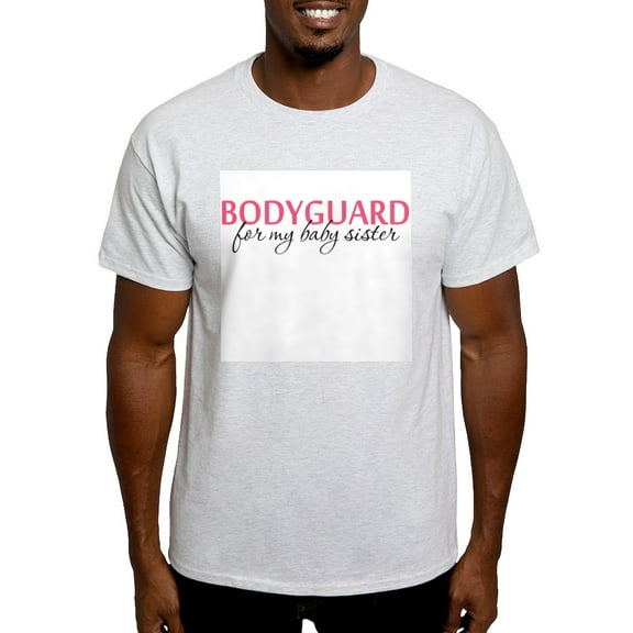 CafePress - Bodyguard For My Baby Sister Light T Shirt - Light T-Shirt - CP