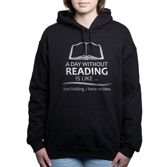 CafePress - Book Lover Gifts A Day Without Reading Is Like.. - Pullover Hoodie, Classic & Comfortable Hooded Sweatshirt