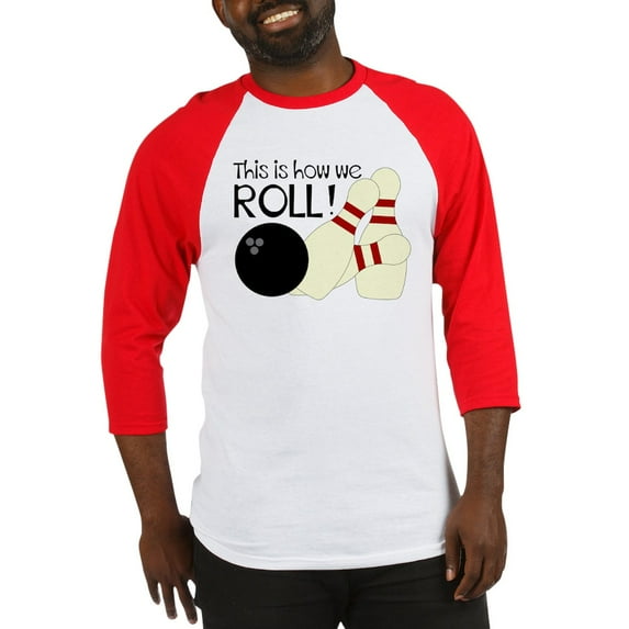 CafePress - Bowling How We Roll Baseball Jersey - Cotton Baseball Jersey, 3/4 Raglan Sleeve Shirt