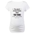 thumbnail image 1 of CafePress - Buddha Saying The Mind Is Everything ... Materni - Cotton Maternity T-shirt, Cute & Funny Pregnancy Tee, 1 of 4