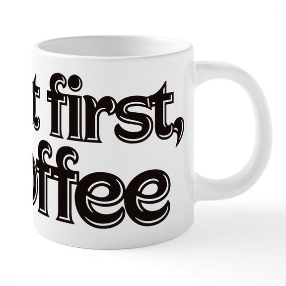 CafePress - But First Coffee - 20 Oz White Ceramic Mega Mug