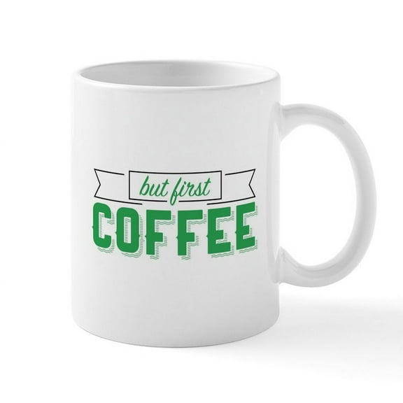 CafePress - But First Coffee Mugs - 11 oz Ceramic Mug - Novelty Coffee Tea Cup
