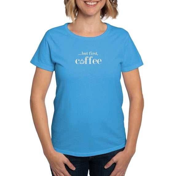 CafePress - But First Coffee Women's Dark T Shirt - Women's Traditional Fit Dark T-Shirt