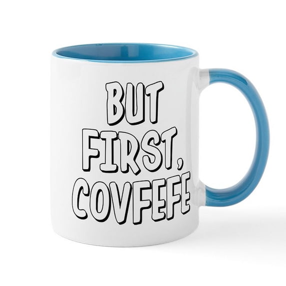 CafePress - But First Covfefe - 11 oz Ceramic Mug - Novelty Coffee Tea Cup