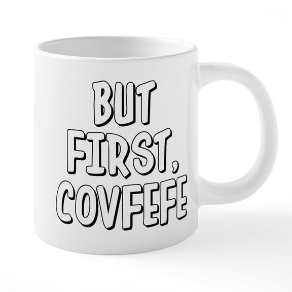 CafePress - But First Covfefe - 20 Oz White Ceramic Mega Mug