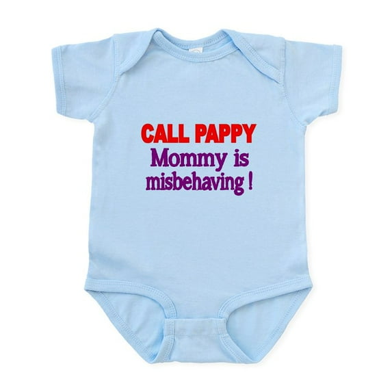 CafePress - CALL PAPPY. Mommy Is Misbehaving! Body Suit - Baby Light Bodysuit, Size Newborn - 24 Months