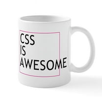 CafePress - CSS Is Awesome Mug - 11 oz Ceramic Mug - Novelty Coffee Tea Cup