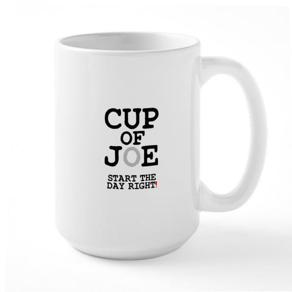 CafePress - CUP OF JOE START THE DAY RIGHT! Z Mug - 15 oz Ceramic Large White Novelty Mug
