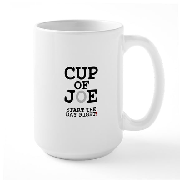 CafePress - CUP OF JOE START THE DAY RIGHT! Z Mug - 15 oz Ceramic Large White Novelty Mug