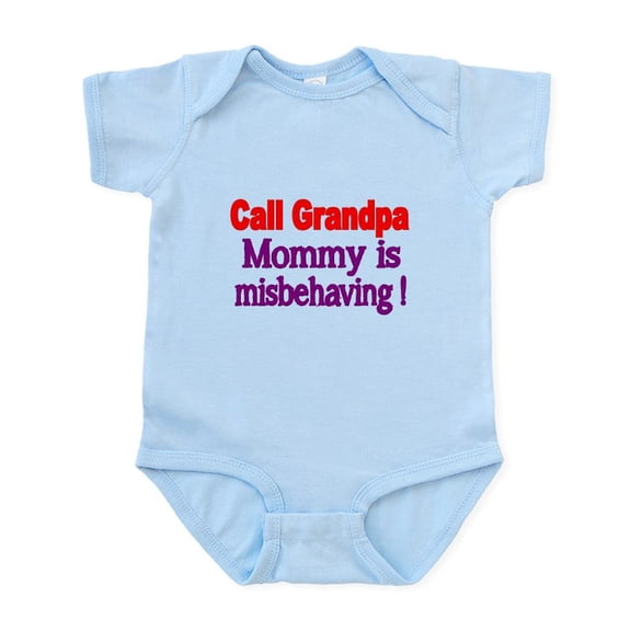 CafePress - Call Grandpa. Mommy Is Misbehaving! Body Suit - Baby Light Bodysuit, Size Newborn - 24 Months