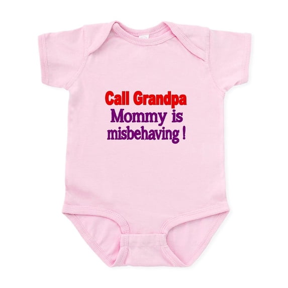 CafePress - Call Grandpa. Mommy Is Misbehaving! Body Suit - Baby Light Bodysuit, Size Newborn - 24 Months