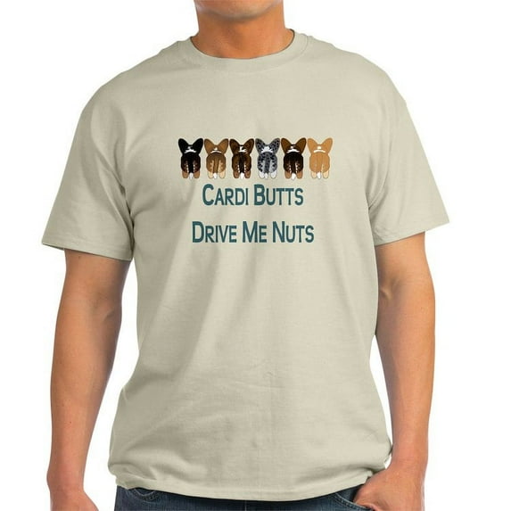 CafePress - Cardi Butts Drive Me Nuts! Light T Shirt - Light T-Shirt - CP