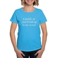 thumbnail image 1 of CafePress - Careful, Or Youll End Up In My Novel. T Shirt - Women's Traditional Fit Dark T-Shirt, 1 of 4