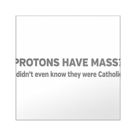 CafePress - Catholic Protons Sticker - Square Sticker 3" x 3"