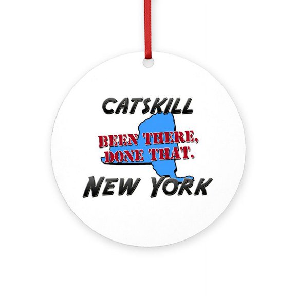 CafePress - Catskill New York Been There, Done That Ornament - Round Wood Ornament 4"