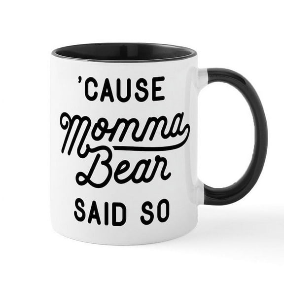 CafePress - Cause Momma Bear Said So Large Mug - 11 oz Ceramic Mug - Novelty Coffee Tea Cup