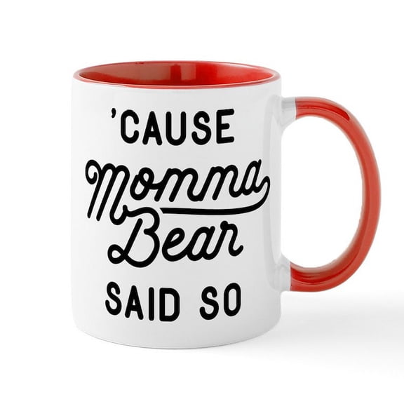 CafePress - Cause Momma Bear Said So Large Mug - 11 oz Ceramic Mug - Novelty Coffee Tea Cup