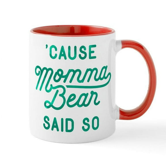 CafePress - Cause Momma Bear Said So Mug - 11 oz Ceramic Mug - Novelty Coffee Tea Cup