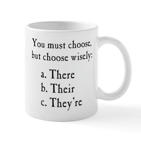 CafePress - Choose Wisely There Their They're Grammar Mugs - 11 oz Ceramic Mug - Novelty Coffee Tea Cup