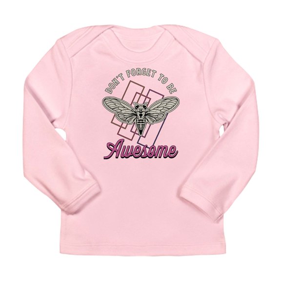 CafePress - Cicadas Don't Forget To Be Awesome Cicada Insects Long Sleeve Infant T Shirt - Long Sleeve Infant T-Shirt
