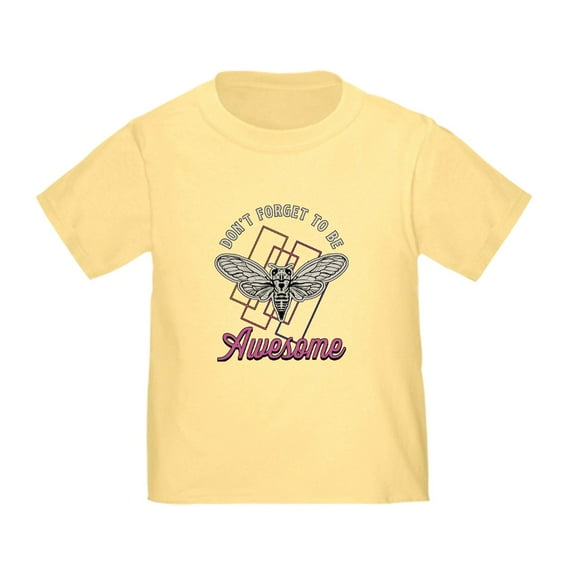 CafePress - Cicadas Don't Forget To Be Awesome Cicada Insects Toddler T Shirt - Cute Toddler T-Shirt, 100% Cotton