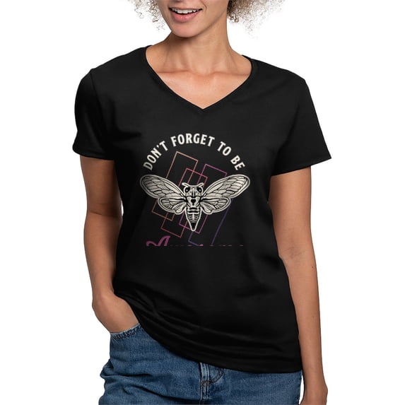 CafePress - Cicadas Don't Forget To Be Awesome Cicada Insects Women's V Neck T Shirt - Women's V-Neck Dark T-Shirt
