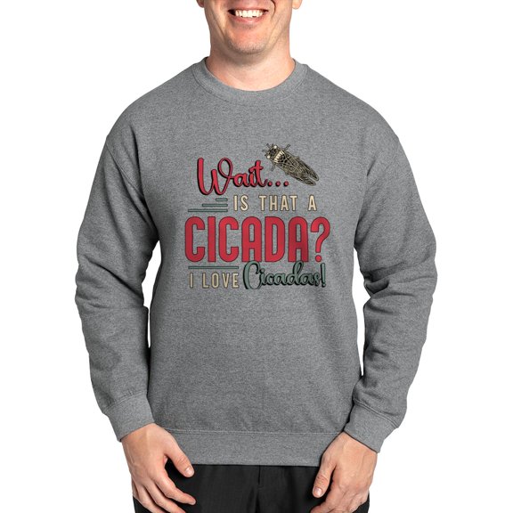 CafePress - Cicadas Wait Is That A Cicada Entomologist Insects - Crew Neck Sweatshirt