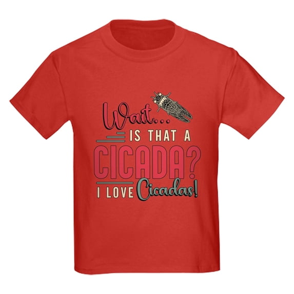 CafePress - Cicadas Wait Is That A Cicada Entomologist Insects Kids T Shirt - Dark T-Shirt Kids XS-XL