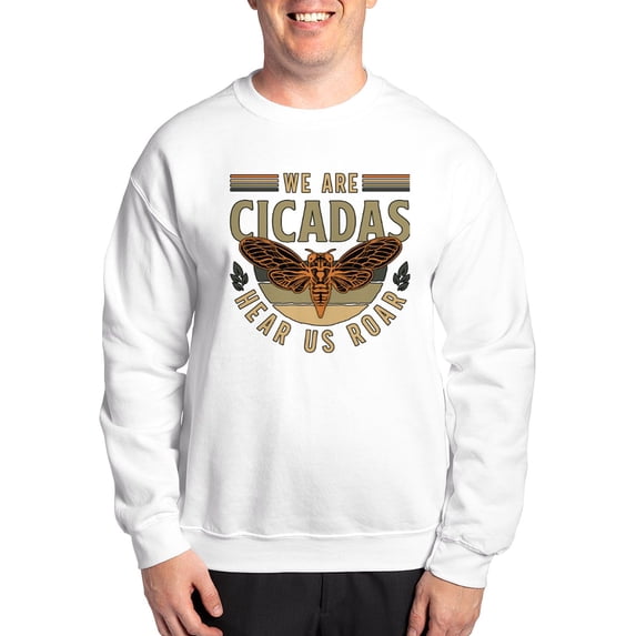 CafePress - Cicadas We Are Cicadas Hear Us Roar Flying Insects - Crew Neck Sweatshirt