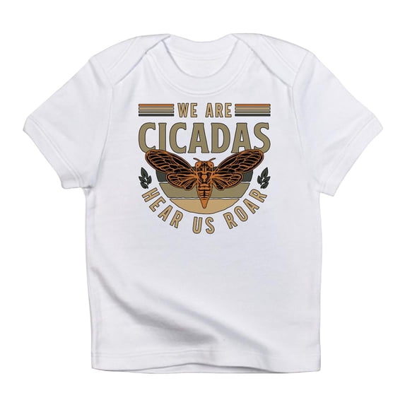 CafePress - Cicadas We Are Cicadas Hear Us Roar Flying Insects Infant T Shirt - Infant T-Shirt