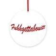 thumbnail image 1 of CafePress - Classic Fuhgetaboui... -  Round Wood Ornament 4", 1 of 2