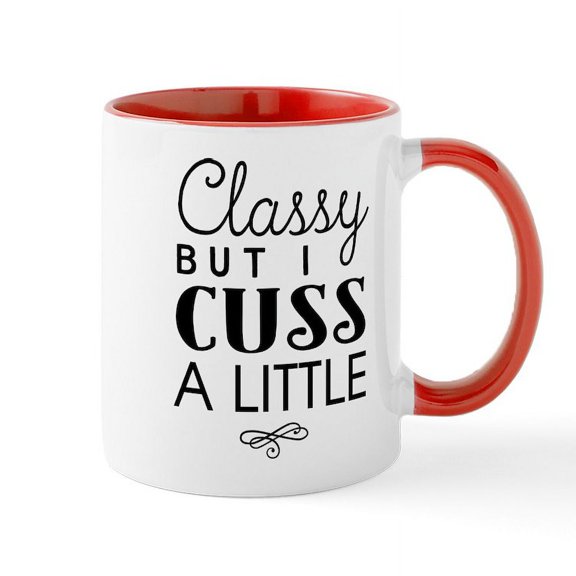CafePress - Classy But I Cuss A Little Mugs - 11 oz Ceramic Mug - Novelty Coffee Tea Cup