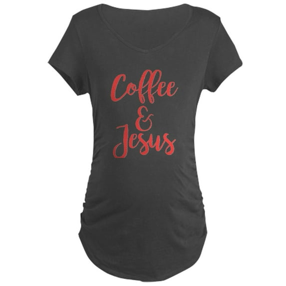 CafePress - Coffee And Jesus Maternity Dark T Shirt - Maternity Dark T-Shirt
