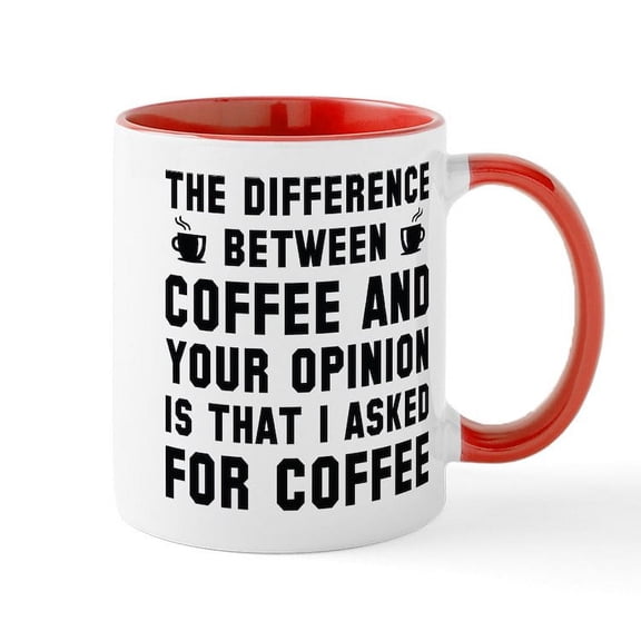 CafePress - Coffee And Your Opinion Large Mug - 11 oz Ceramic Mug - Novelty Coffee Tea Cup